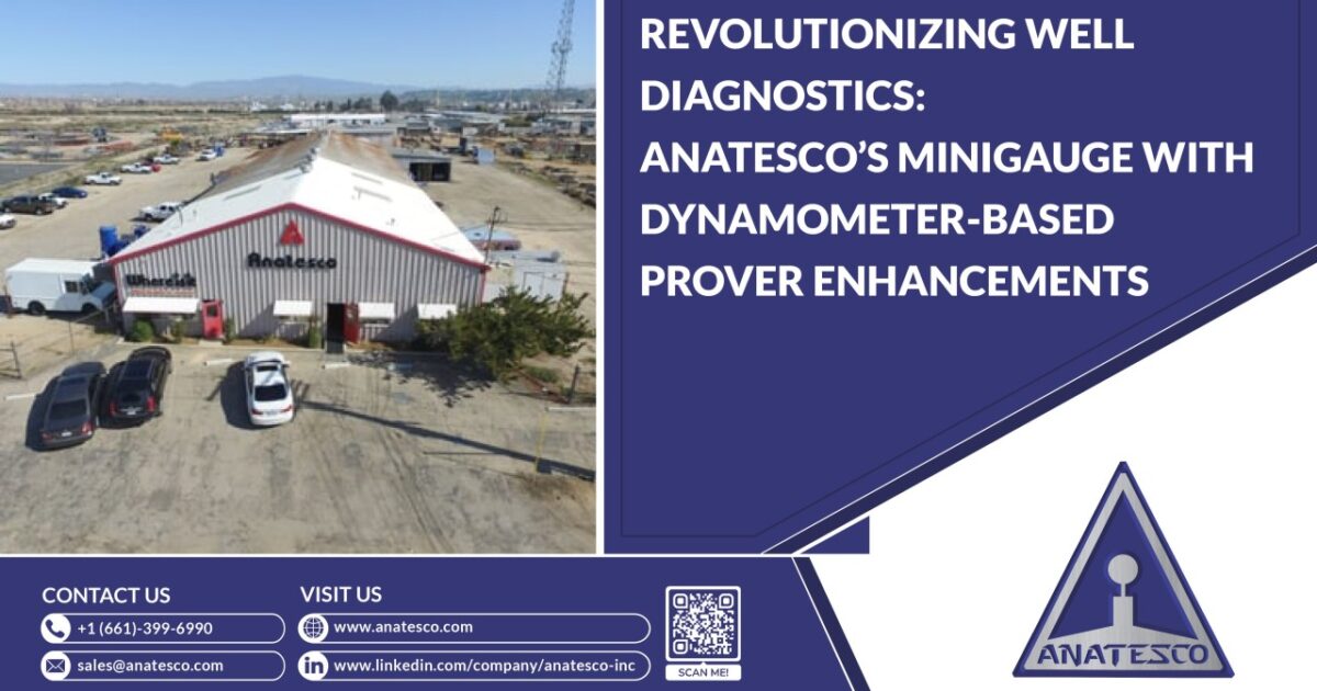 Revolutionizing Well Diagnostics Anatesco’s MiniGauge with Dynamometer-Based Prover Enhancements