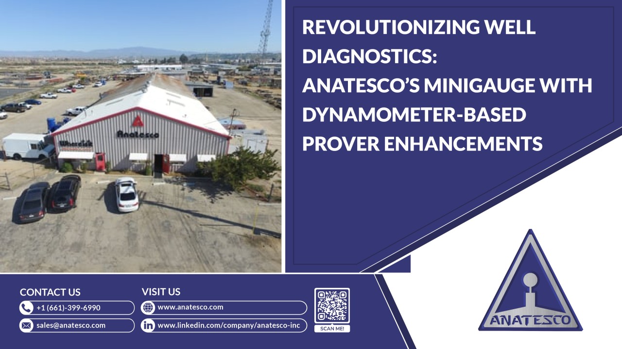 Revolutionizing Well Diagnostics Anatesco’s MiniGauge with Dynamometer-Based Prover Enhancements